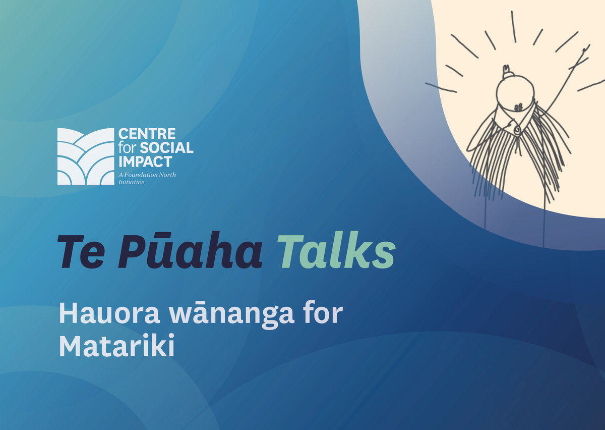 Te Pūaha Talks - hauora wānanga for Matariki • Centre for Social Impact